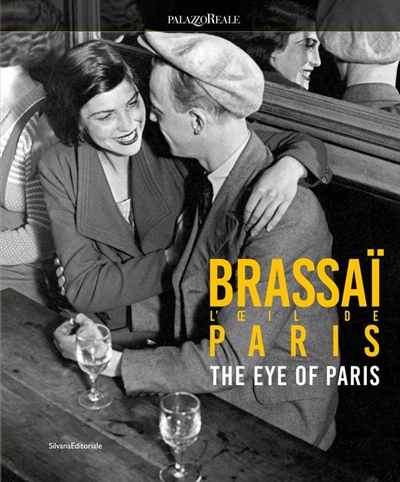 Brassaï l'oeil de Paris = Brassaï the eye of Paris