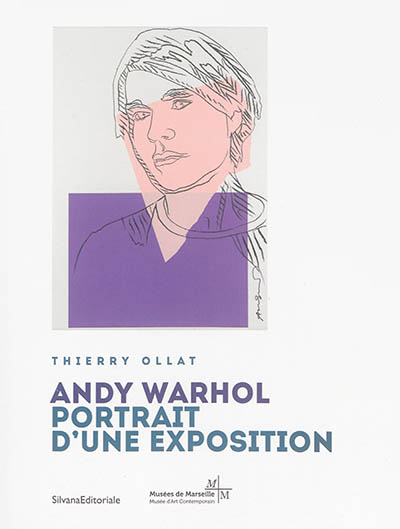 Andy Warhol : portrait d'une exposition : [exposition, Marseille, MAC-Musée d'art contemporain de Marseille, 6 décembre 2014-12 avril 2015]