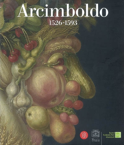 Arcimboldo, 1527-1593 : [exposition, Paris, Musée du Luxembourg, 15 septembre 2007-13 janvier 2008, Vienne, Kunsthistorisches Museum, 12 février-1er juin 2008]