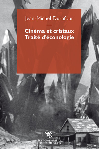 Cinéma et cristaux : traité d'éconologie