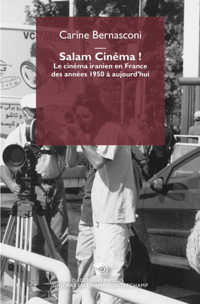 Salam Cinéma ! : le cinéma iranien en France des années 1950 à aujourd'hui
