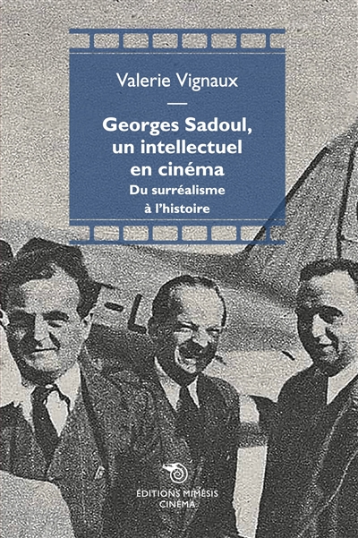 Georges Sadoul, un intellectuel en cinéma : du surréalisme à l'histoire