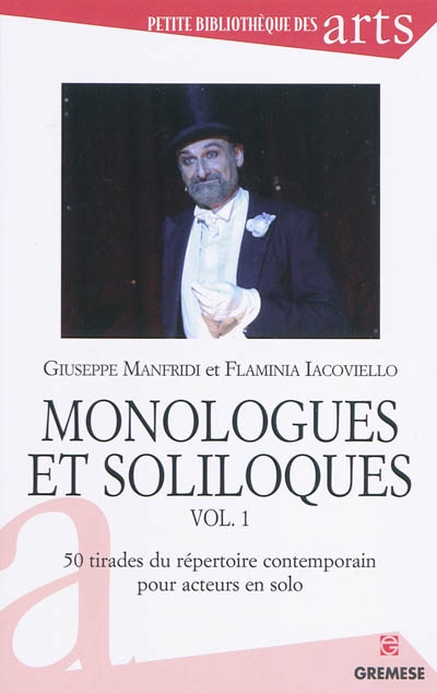 Monologues et soliloques. 1 , 50 tirades du répertoire contemporain pour acteur en solo
