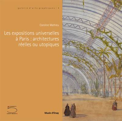 Les expositions universelles à Paris. : architectures réelles et utopiques