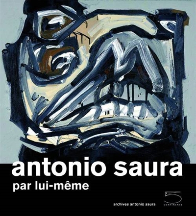 Antonio Saura par lui-même : note book revu, augmenté et illustré