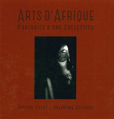 Arts d'Afrique : portraits d'une collection = African art : portraits of a collection