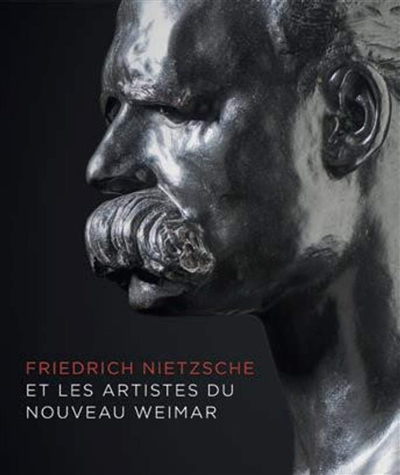 Friedrich Nietzsche et les artistes du nouveau Weimar / : [exposition, Ottawa, Musée des beaux-arts du Canada,18 avril-25 août 2019]