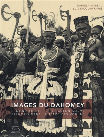 Images du Dahomey : Edmond Fortier et le colonialisme français dans la terre des Voduns