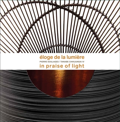Eloge de la lumière : Pierre Soulages, Tanabe Chikuunsai IV = In praise of light