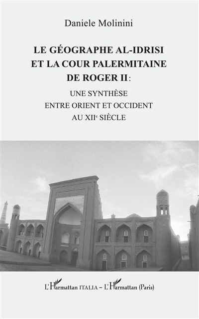 Le géographe al-Idrisi et la cour palermitaine de Roger II : une synthèse entre Orient et Occident au XIIe siècle