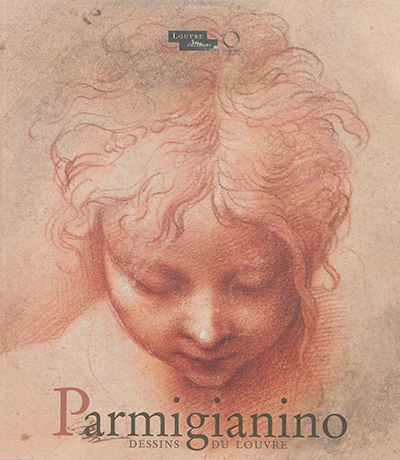 Parmigianino : dessins du Louvre : exposition, Paris, Musée du Louvre, du 17 décembre 2015 au 15 février 2016