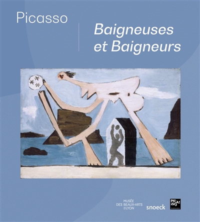Picasso, Baigneuses et baigneurs : [exposition, Lyon, Musée des beaux-arts de Lyon, 18 mars-13 juillet 2020]
