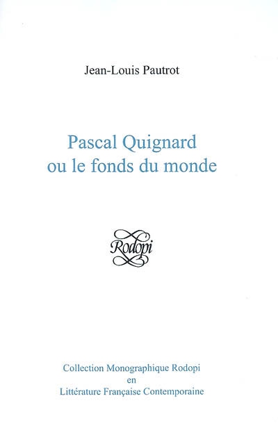 Pascal Quignard ou Le fonds du monde