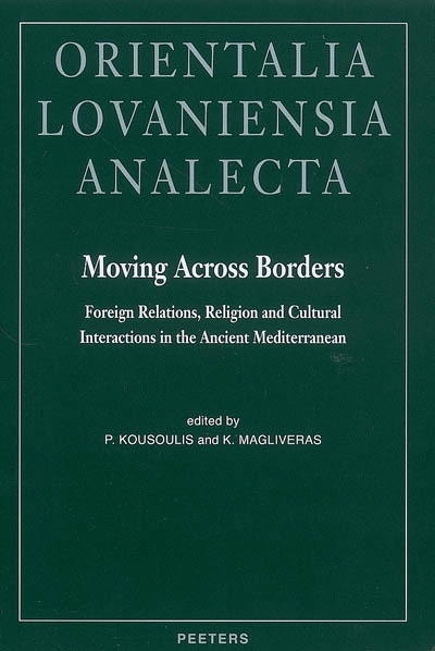 Moving across borders : foreign relations, religion and cultural interactions in the ancient Mediterranean