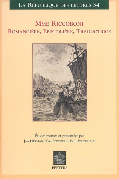 Mme Riccoboni, romancière, épistolière, traductrice : actes du colloque international, Leuven-Anvers, 18-20 mai 2006