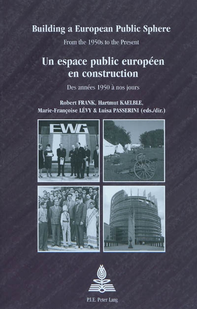 Un espace public européen en construction : des années 1950 à nos jours = Building a European public sphere : from the 1950s to the present