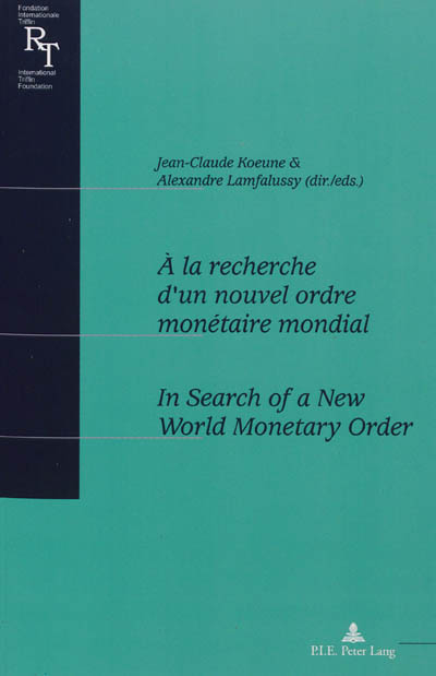À la recherche d'un nouvel ordre monétaire mondial : actes du colloque du centenaire de Robert Triffin (1911-1993)