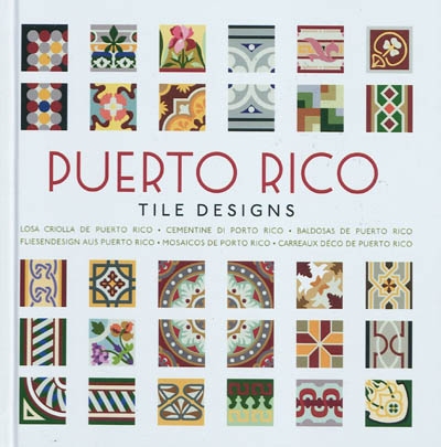 Puerto Rico : tile designs = Carreaux déco de Puerto Rico = Mosaicos de Puerto Rico