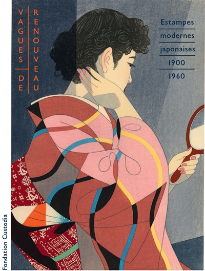 Vagues de renouveau : estampes japonaises modernes, 1900-1960 : chefs-d'oeuvre du musée Nihon no hanga, Amsterdam : [exposition, Paris, Fondation Custodia, 6 octobre 2018-6 janvier 2019]