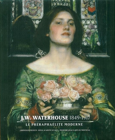J.M. Waterhouse, 1849-1917 : le préraphaélite moderne