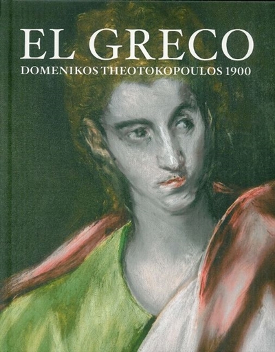 El Greco : Domenikos Theotokopoulos, 1900 : [exposition, Bruxelles, Palais des beaux-arts, 4 février-9 mai 2010]
