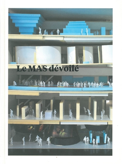 Le MAS dévoilé : l'histoire de ses collections et sa scénographie