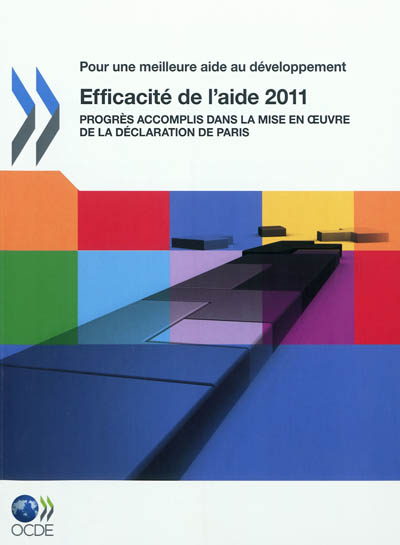 Efficacité de l'aide 2011 : progrès accomplis dans la mise en oeuvre de la Déclaration de Paris