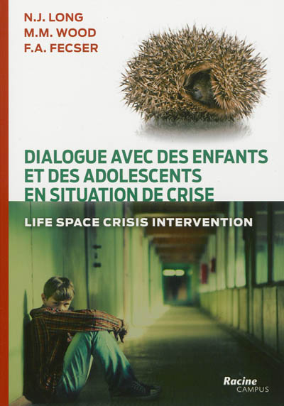 Dialogue avec des enfants et des adolescents en situation de crise : life space crisis intervention