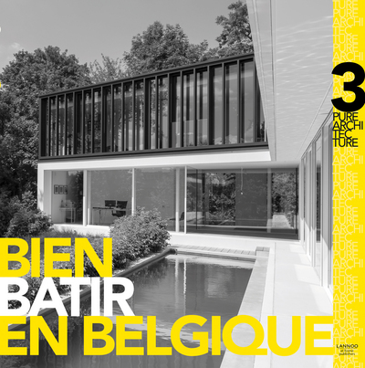 Bien bâtir en Belgique : pure architecture. 3