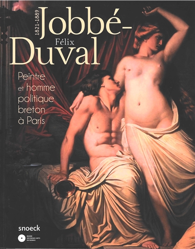 Félix Jobbé-Duval, 1821-1889 : peintre et homme politique breton à Paris