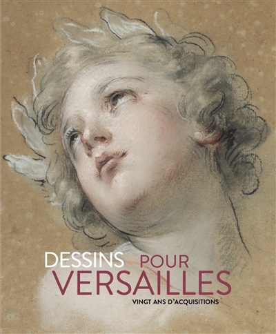 Dessins pour Versailles : vingt ans d'acquisitions