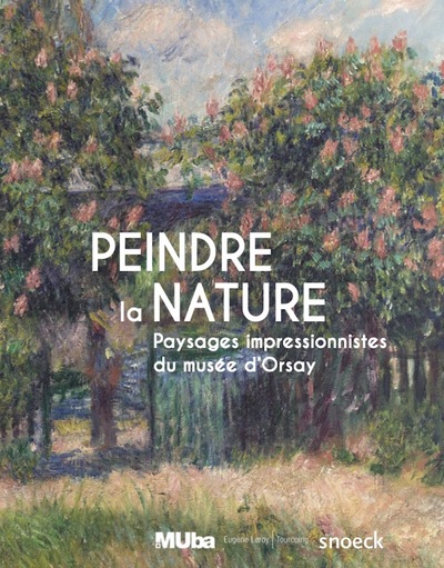 Peindre la nature : paysages impressionnistes du musée d'Orsay : exposition, Tourcoing, Musée des beaux-arts Eugène Leroy, du 16 mars au 24 juin 2024