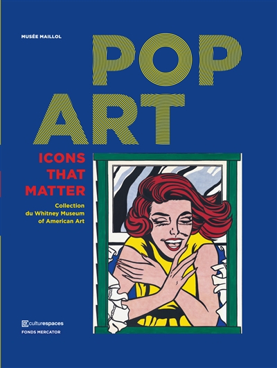 Pop art : icons that matter : collection du Whitney Museum of American art