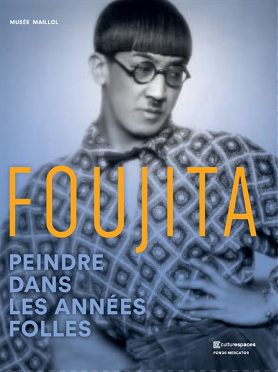 Foujita, peindre dans les Années folles : exposition, Paris, Fondation Dina Vierny-Musée Maillol, du 7 mars au 15 juillet 2018