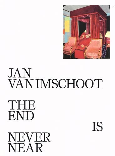 Jan Van Imschoot : the end is never near : [exposition, Gand, S.M.A.K., Musée municipal d'art actuel, 7 octobre 2023-3 mars 2024]