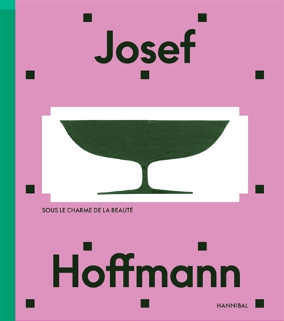 Josef Hoffmann : sous le charme de la beauté : [publié à l'occasion de l'exposition qui s'est tenue au Musée art & histoire de Bruxelles du 6 octobre 2023 au 14 avril 2024