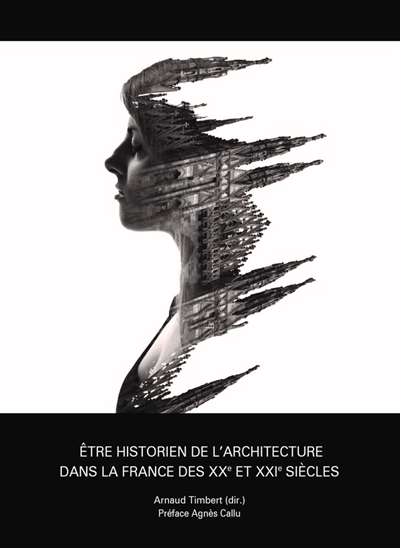 Être historien de l'architecture dans la France des XXe et XXIe siècles : des ego-histoires et des vies