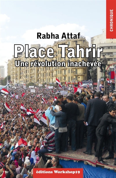 Place Tahrir : une révolution inachevée