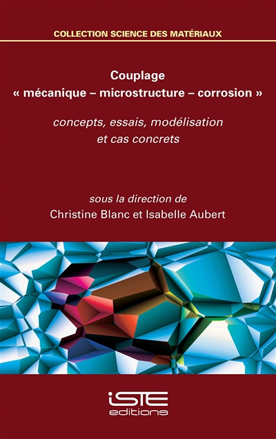 Couplage mécanique-microstructure-corrosion : concepts, essais, modélisation et cas concrets