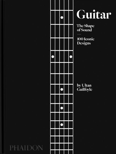Guitar : the shape of sound : 100 iconics design