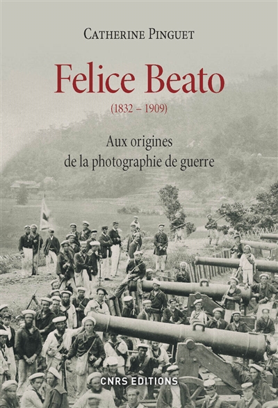 Felice Beato, 1832-1909 : aux origines de la photographie de guerre