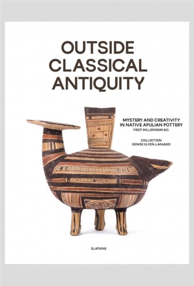 OUTSIDE CLASSICAL ANTIQUITY : Mystery and vitality in native Apulian Pottery - First Millenium BC Collection Denise Elfen-Laniado