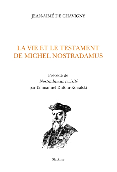 La vie et le testament de Michel Nostradamus : Nostradamus revisité