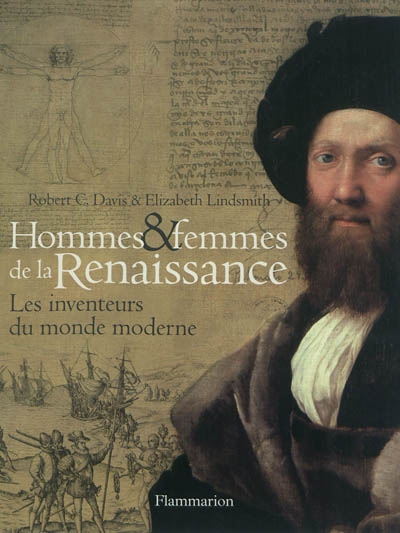 Hommes et femmes de la Renaissance : les inventeurs du monde moderne
