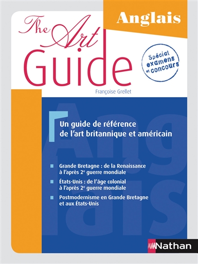The art guide : a guide to the visual arts of Great Britain and the United States from 1500 to 21st century ; eUn guide de référence de l'art britannique et américain