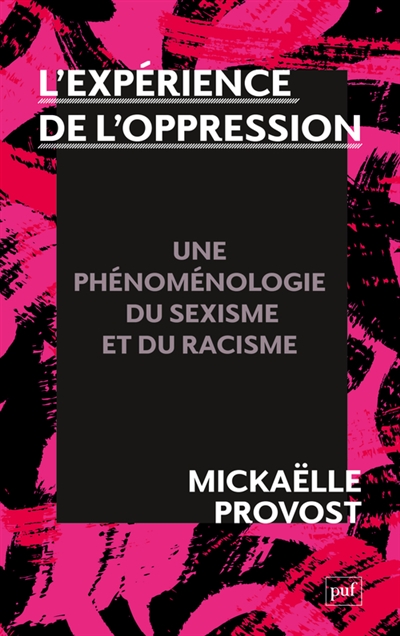 L'expérience de l'oppression : une phénoménologie du sexisme et du racisme