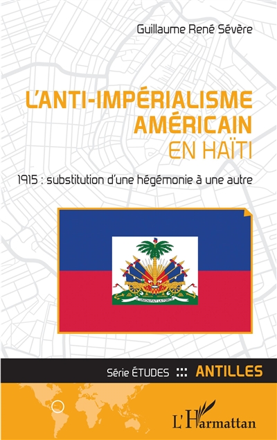 L'anti-impérialisme américain en Haïti : 1915, substitution d'une hégémonie à une autre