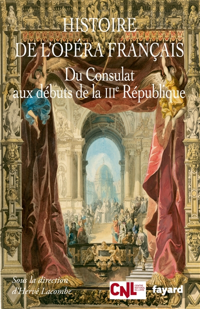 Histoire de l'opéra français : du Consulat aux débuts de la IIIe République