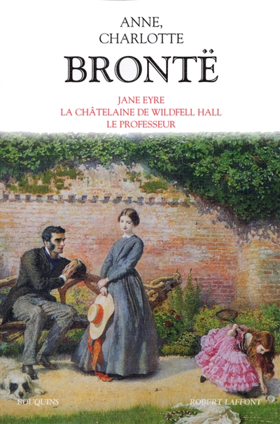 Oeuvres : vol.2 : Jane Eyre ; La châteleine de Wildfell Hall ; Le professeur