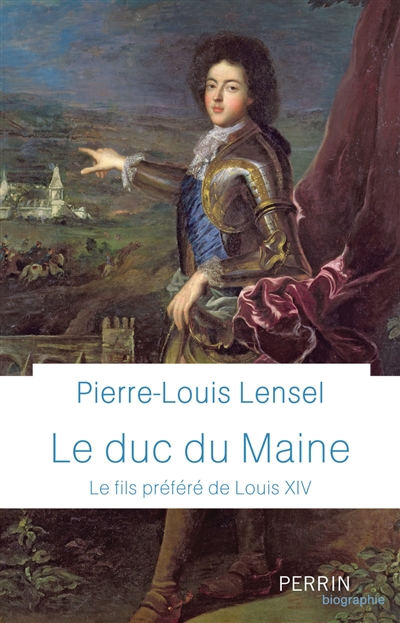 Le Duc du Maine. : Le fils préféré de Louis XIV